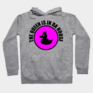 THE QUEEN IS IN DA HOUSE Hoodie